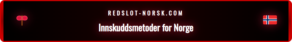 Oversikt over betalingsmetoder for norske spillere på Redslot casino.